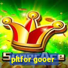 pltfor gooer